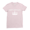 happy birthday Ladies Fitted T-Shirt