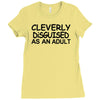 cleverly disguised as an adult Ladies Fitted T-Shirt
