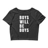boys will be boys Crop Top