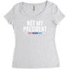 not my president Women's Triblend Scoop T-shirt