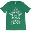 the best teachers are born in june T-Shirt