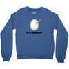 is it Unicorn Crewneck Sweatshirt