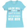 Back Off Crazy Momma Afraid To Use Her Ladies Fitted T-Shirt