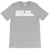 just do nothing T-Shirt