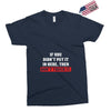 If You Didn't Put it in Here Then Don't Touch it Exclusive T-shirt