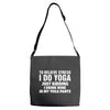 To Relieve Stress I Do Yoga Adjustable Strap Totes