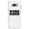 work harder Samsung Galaxy S8 Plus