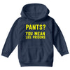 pants you mean leg prisons Youth Hoodie