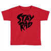 Stay Rad Toddler T-shirt