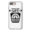 watch me lift watch me weigh weigh iPhone 8 Plus
