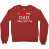 i love my dad Crewneck Sweatshirt