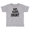 eat sleep hog hunt Toddler T-shirt