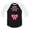 Best Present Ever 3/4 Sleeve Shirt