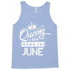 Queens Are Born In June Tank Top