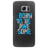 BORN TO BE AWESOME Samsung Galaxy S7 Edge