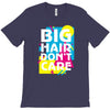 big hair dont care T-Shirt