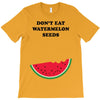 Don't Eat Watermelon Seeds T-Shirt