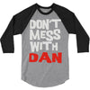 don't mess with dan 3/4 Sleeve Shirt