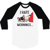 i hate mornings 3/4 Sleeve Shirt