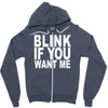 blink if you want me (2) Zipper Hoodie