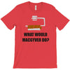 what would macgyver do tshirt funny 80s tv show tee dean richard ander T-Shirt
