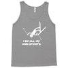 i do all my own stunts ski Tank Top