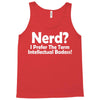 nerd,i prefer the term intellectual badass Tank Top