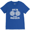 our volleyballs are bigger V-Neck Tee