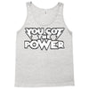 you got the power 2 Tank Top