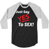Yes To Sex! 3/4 Sleeve Shirt