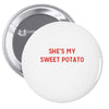 she's my sweet potato Pin-back button