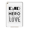 dad a son's first hero a daughters first love iPad Mini 4