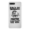 Back Off I Have A Crazy Pawpaw And I am not Afraid To Use Him iPhone 7 Plus Case