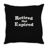 retired not expired Throw Pillow