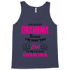 I&rsquo;m Called Grandma Because I&rsquo;m Way Too Cool To Be Called Grandma Tank Top