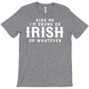 Kiss Me I'm Drunk Or Irish Or Whatever T-Shirt