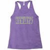 question reality Racerback Tank