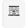 research porpoises Mousepad