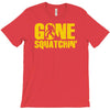 gone squatchin T-Shirt
