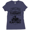 I Don't Need Therapy Just to Do Karting Ladies Fitted T-Shirt