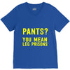 pants you mean leg prisons V-Neck Tee