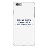 Raise Boys And Girls The Same Way iPhone 6 Plus/6s Plus Case