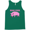 make pork trending Tank Top