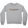 is learned Crewneck Sweatshirt