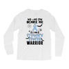 no one can scare me i am atomach cancer warrior Long Sleeve Shirts