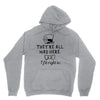 They're All Mad Here. I fit right in Unisex Hoodie