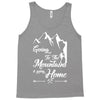 Going To The Mountains Is Going Home Tank Top