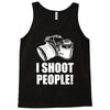 i shoot people Tank Top