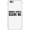 Normal People Scare Me iPhone 6/6s Case