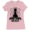 Be Brave - Chess Pawn - Chess Lover Ladies Fitted T-Shirt